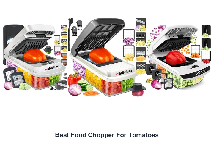 Best Food Chopper For Tomatoes: Top Picks Best Food Chopper For Tomatoes