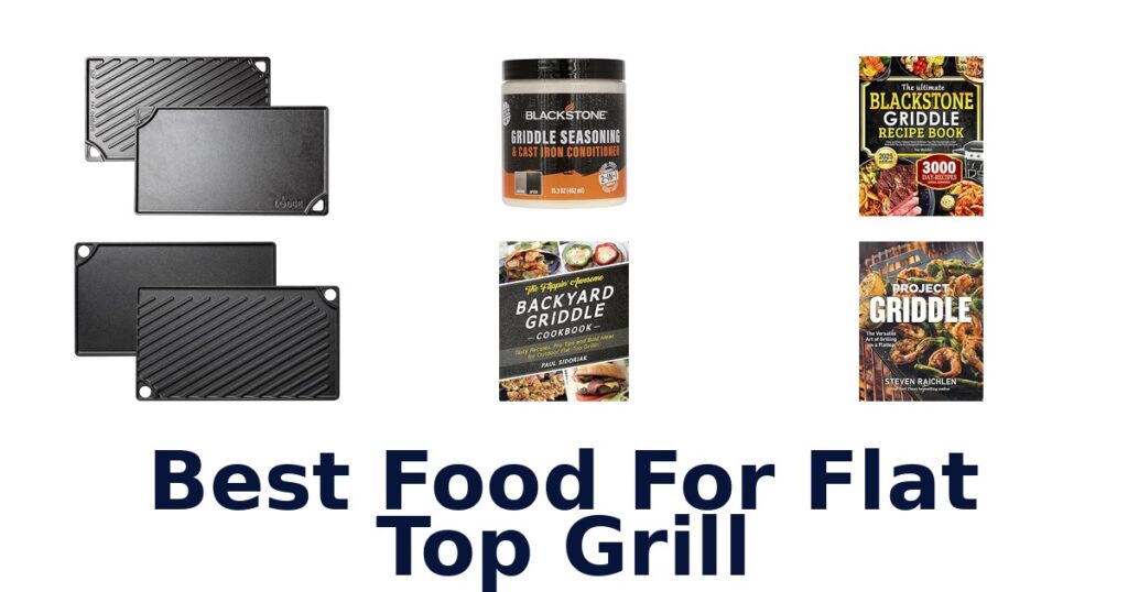 best food for flat top grill