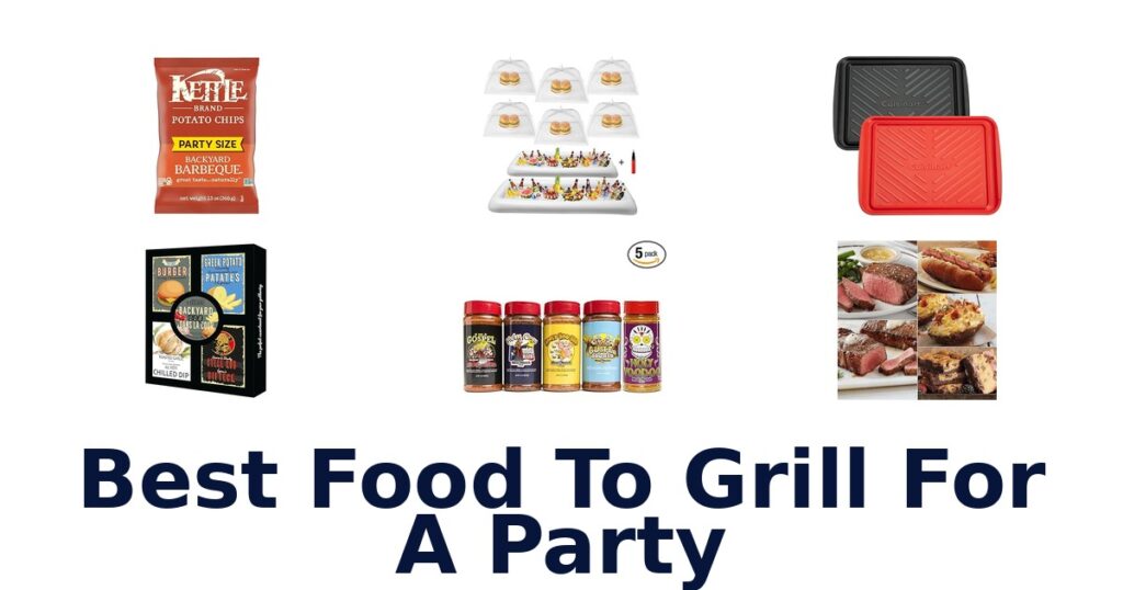 best food to grill for a party