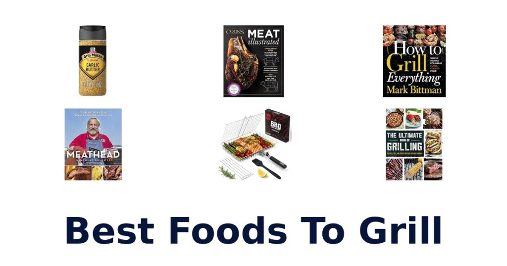 best foods to grill