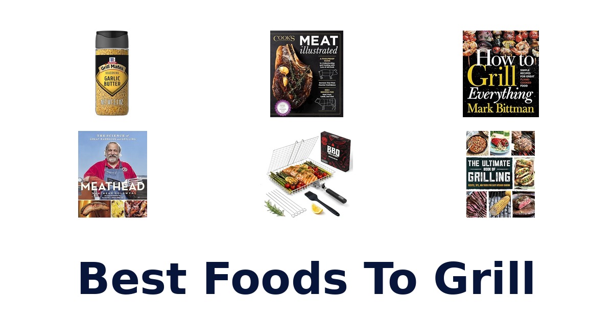 best foods to grill