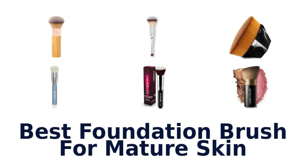 BEST Foundation Brush for Mature Skin: Top 10 Picks! best foundation brush for mature skin