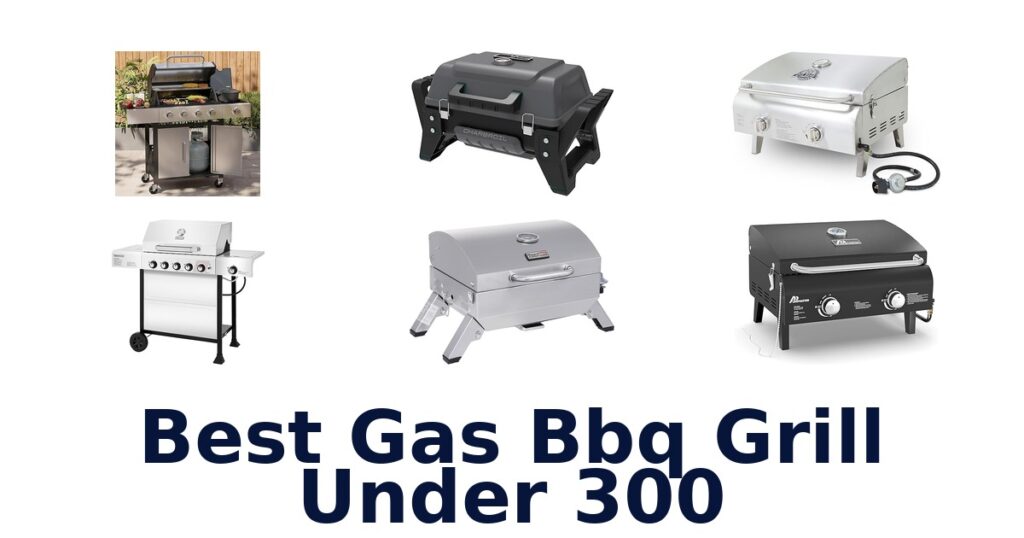 best gas bbq grill under 300