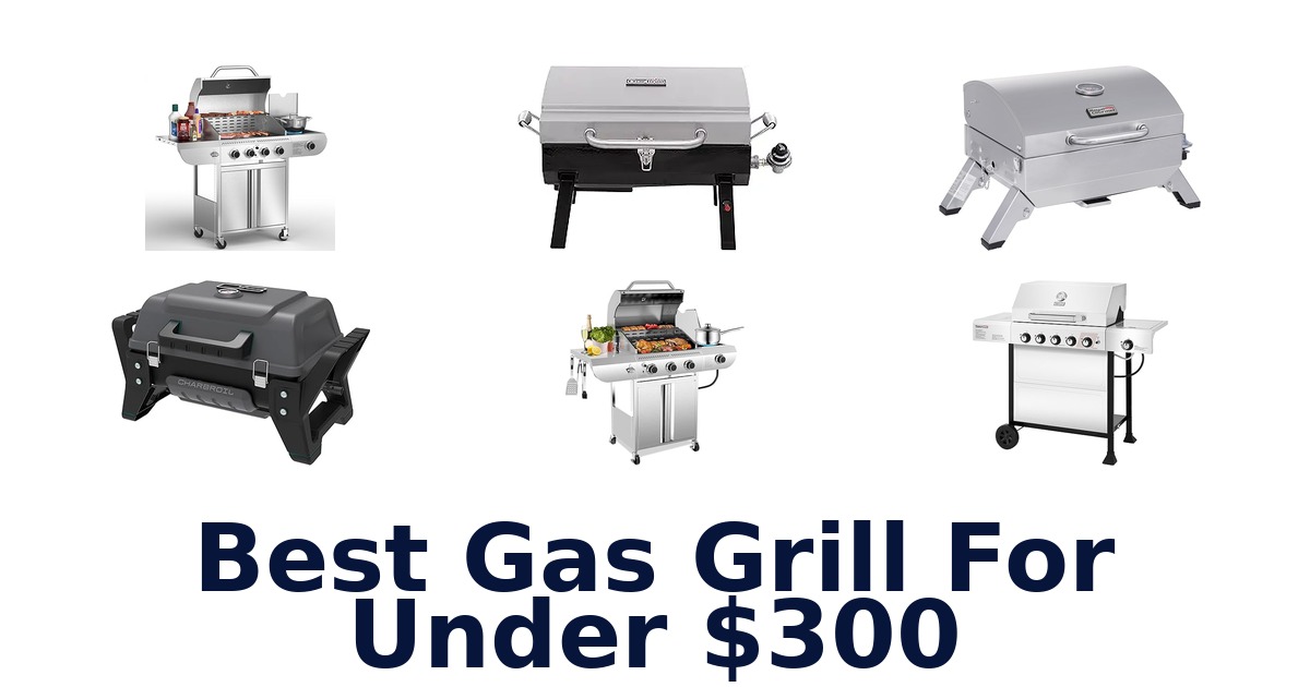 best gas grill for under $300