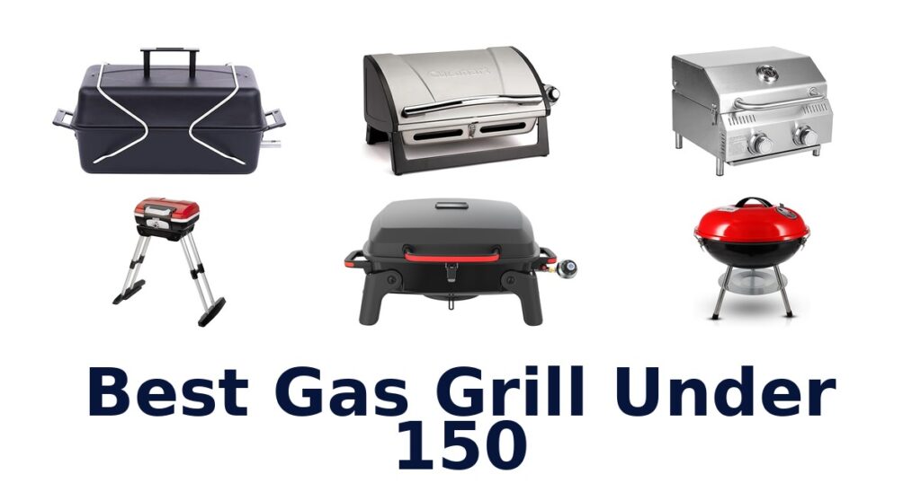 Best Gas Grills Under $150: Top 10 Picks best gas grill under 150
