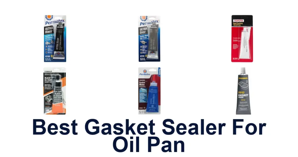Best Oil Pan Gasket Sealers: Top 10 Picks 2026 best gasket sealer for oil pan