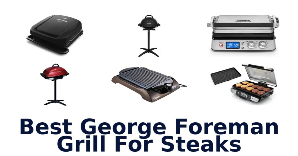 Best George Foreman Grills for Steaks: Top 10 Picks best george foreman grill for steaks