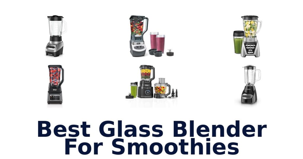 best glass blender for smoothies