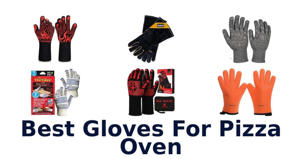 Best Gloves for Pizza Oven: Top 10 Picks best gloves for pizza oven
