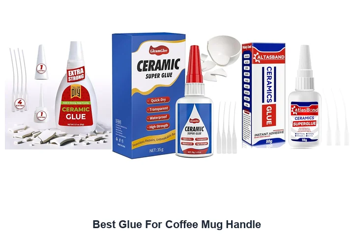Best Glue For Coffee Mug Handle: Top Picks Best Glue For Coffee Mug Handle