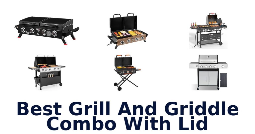 Top 10 Best Grill & Griddle Combos with Lid best grill and griddle combo with lid