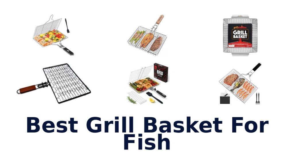 Best Grill Baskets for Fish: Top 10 Picks best grill basket for fish
