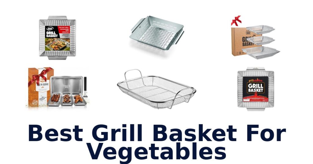 Best Grill Basket for Veggies: Top 10 Picks best grill basket for vegetables