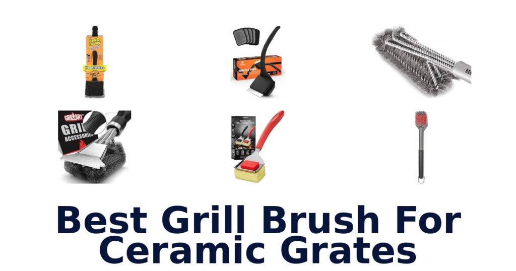 best grill brush for ceramic grates