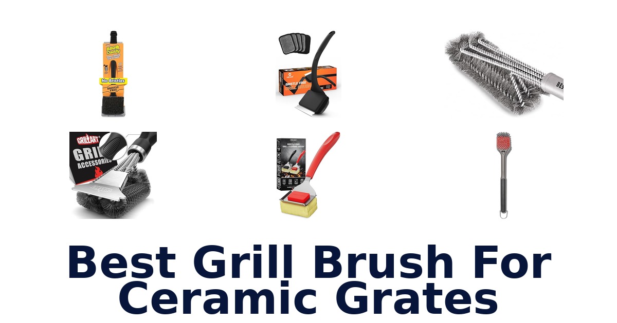 best grill brush for ceramic grates