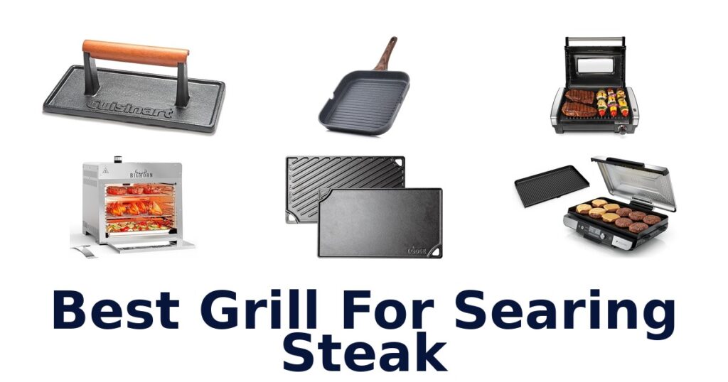 BEST Steak Searing Grills: Top 10 Picks best grill for searing steak