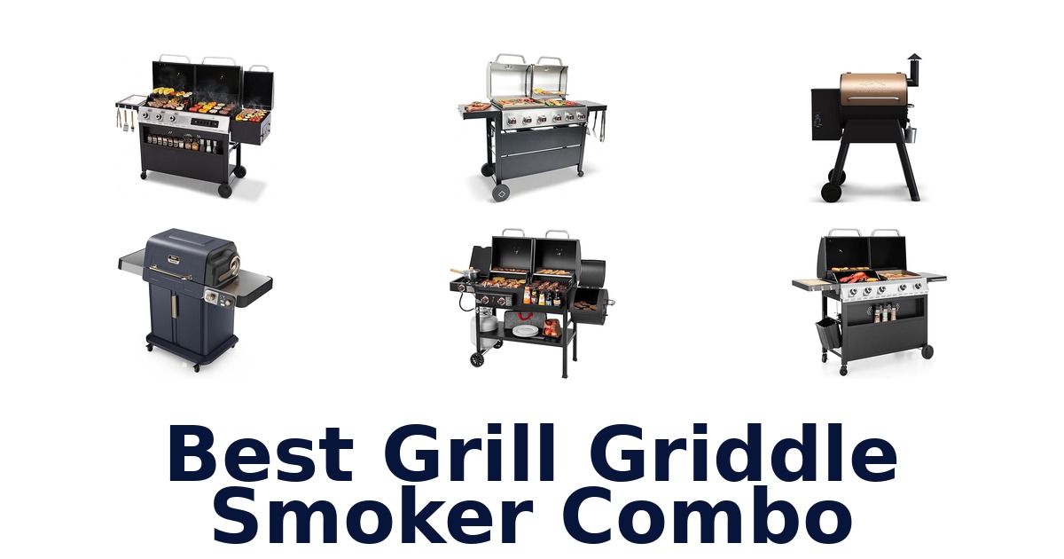 best grill griddle smoker combo