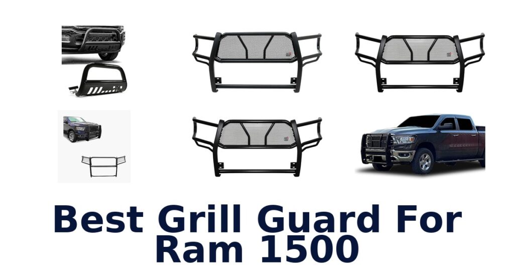 Best Ram 1500 Grill Guards: Top 10 Picks best grill guard for ram 1500