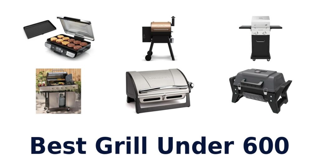 best grill under 600