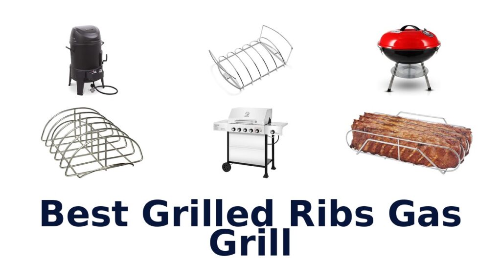 Best Gas Grills for Grilled Ribs: Top 10 Picks best grilled ribs gas grill