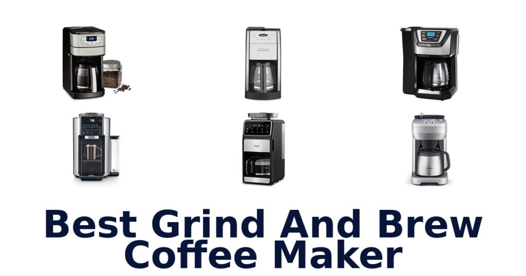 Best Grind and Brew Coffee Makers: Top 10 Picks best grind and brew coffee maker