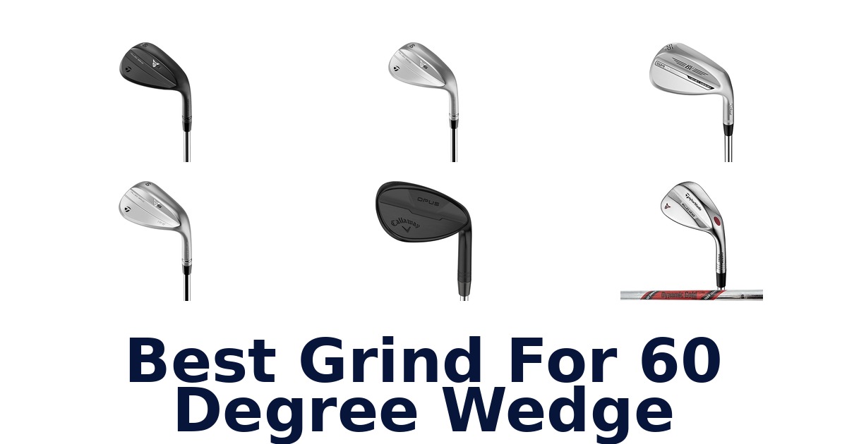 best grind for 60 degree wedge