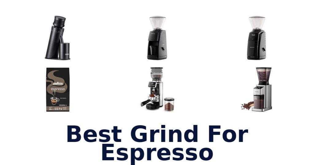 BEST Espresso Grind: Top 10 Picks for Perfect Shots best grind for espresso