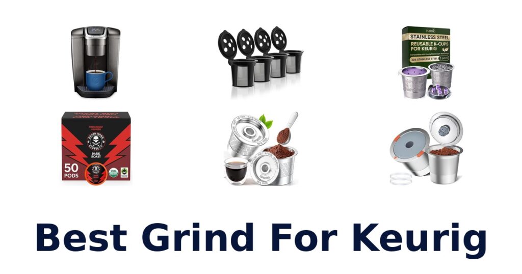 Best Grind for Keurig: Top 10 Picks best grind for keurig