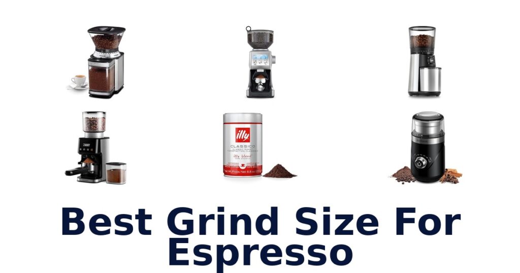 BEST Espresso Grind Sizes: Top 10 Picks best grind size for espresso
