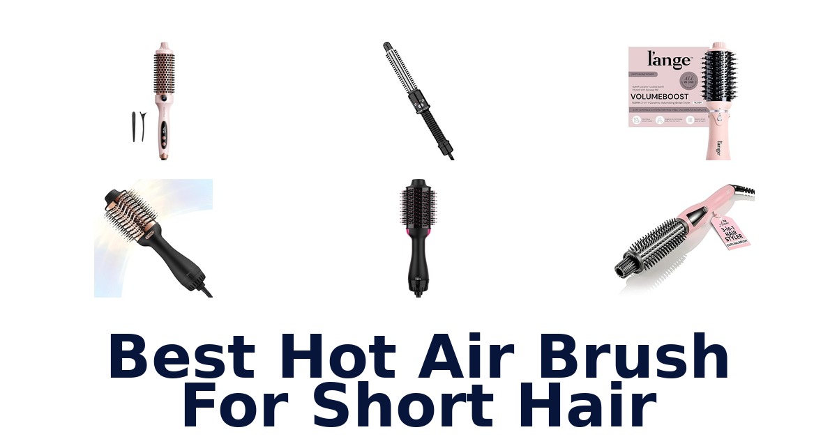 best hot air brush for short hair