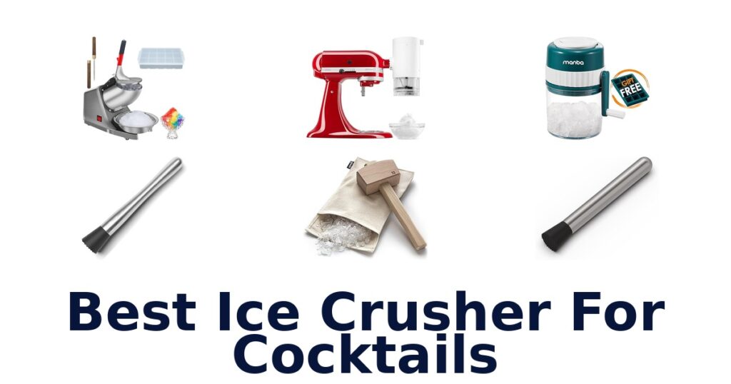 Best Ice Crushers for Cocktails: Top 10 Picks best ice crusher for cocktails