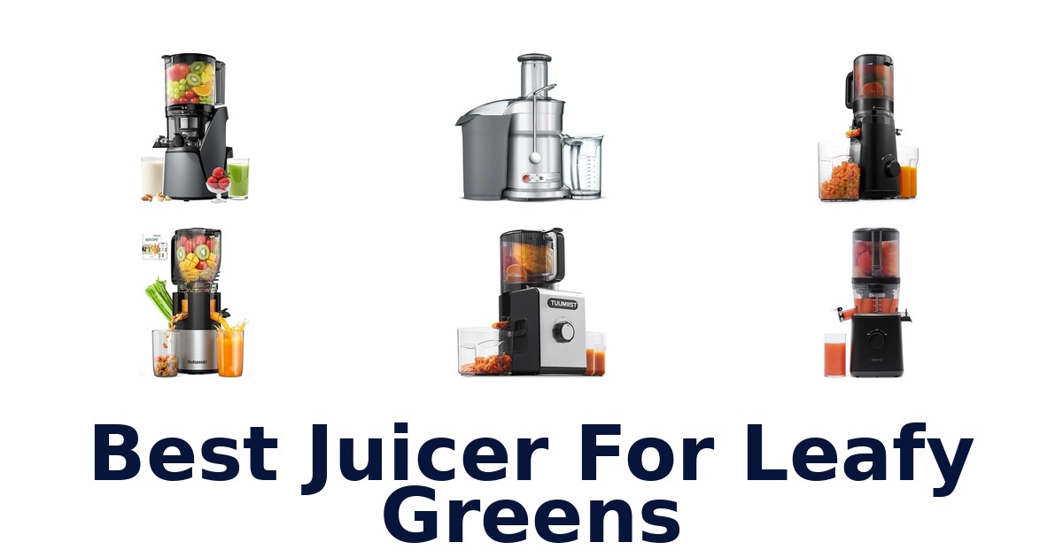 best juicer for leafy greens