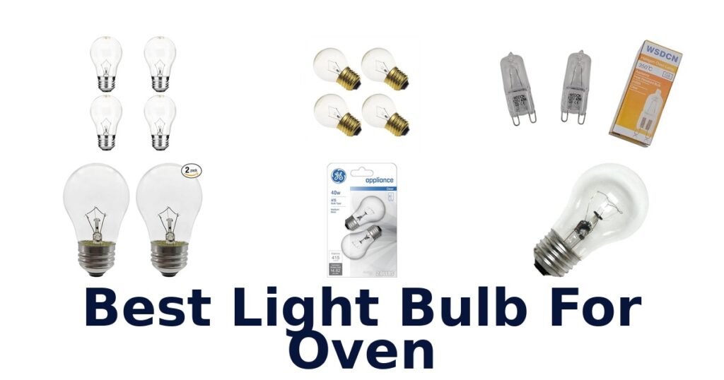 Best Oven Light Bulbs: Top 10 Picks for Your Kitchen best light bulb for oven
