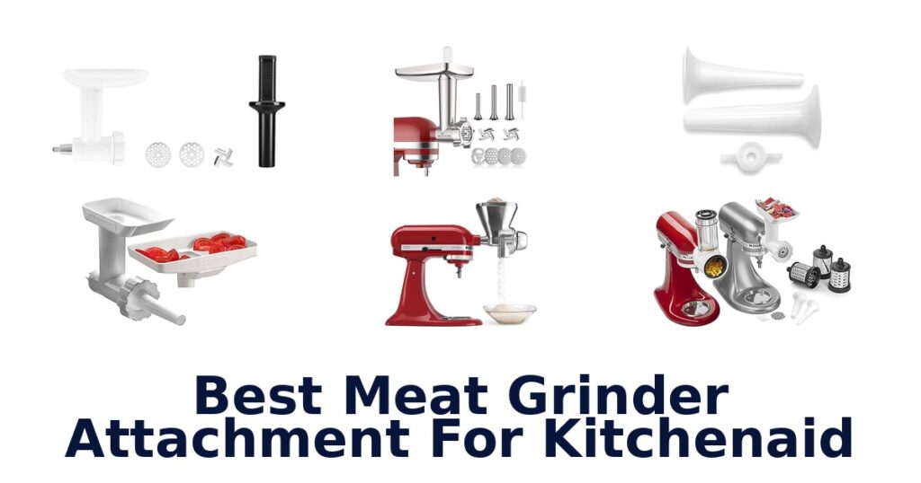 Best Meat Grinder Attachments for KitchenAid (Top 10) best meat grinder attachment for kitchenaid