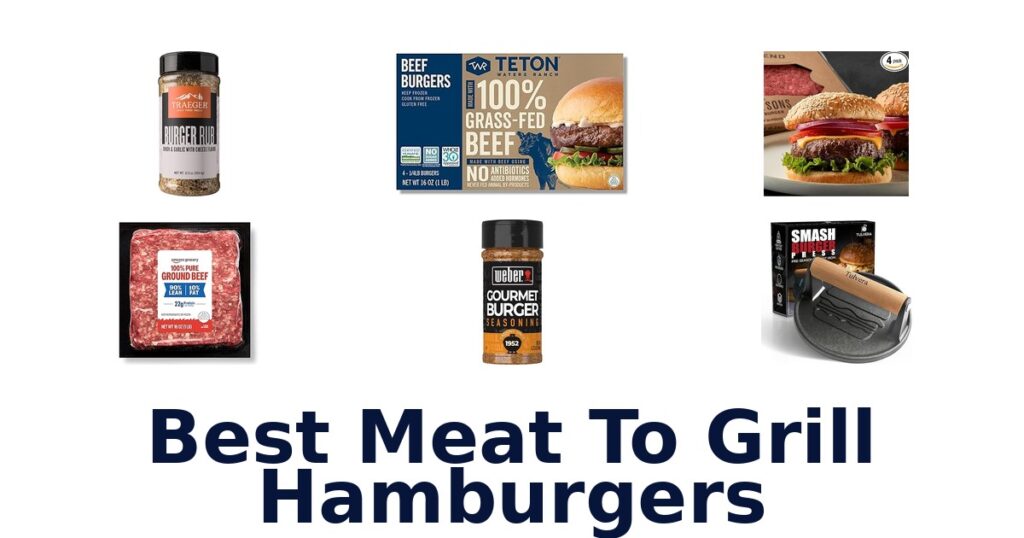 Best Meat to Grill Hamburgers: Top 10 Picks best meat to grill hamburgers
