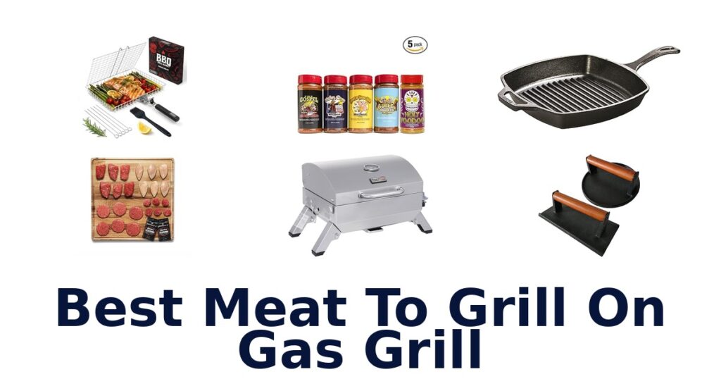 Best Meats for Gas Grill: Top 10 Picks best meat to grill on gas grill