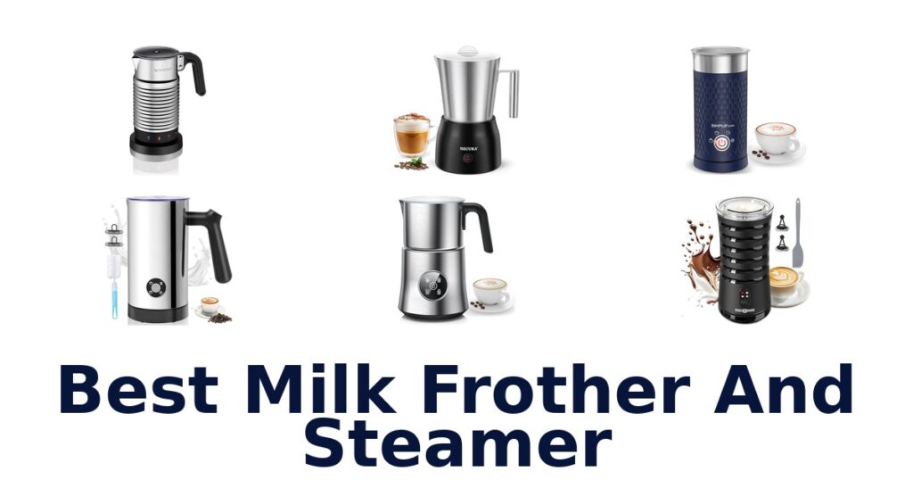 Best Milk Frother & Steamer: Top 10 Picks best milk frother and steamer
