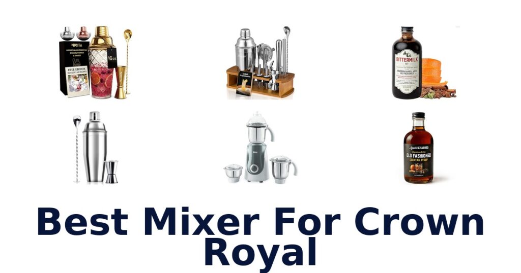 BEST Mixer for Crown Royal: Top 10 Picks! best mixer for crown royal