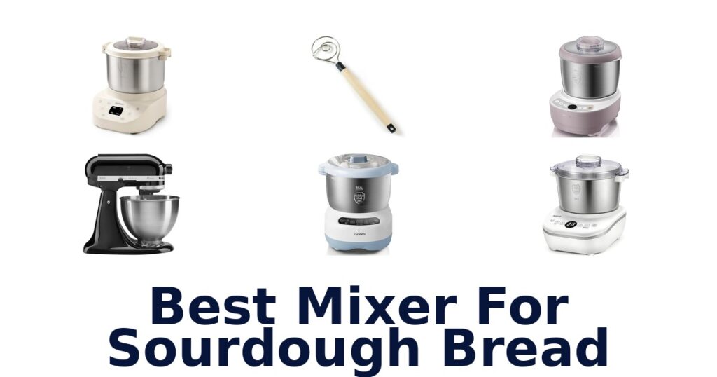 10 Best Mixers for Sourdough Bread best mixer for sourdough bread