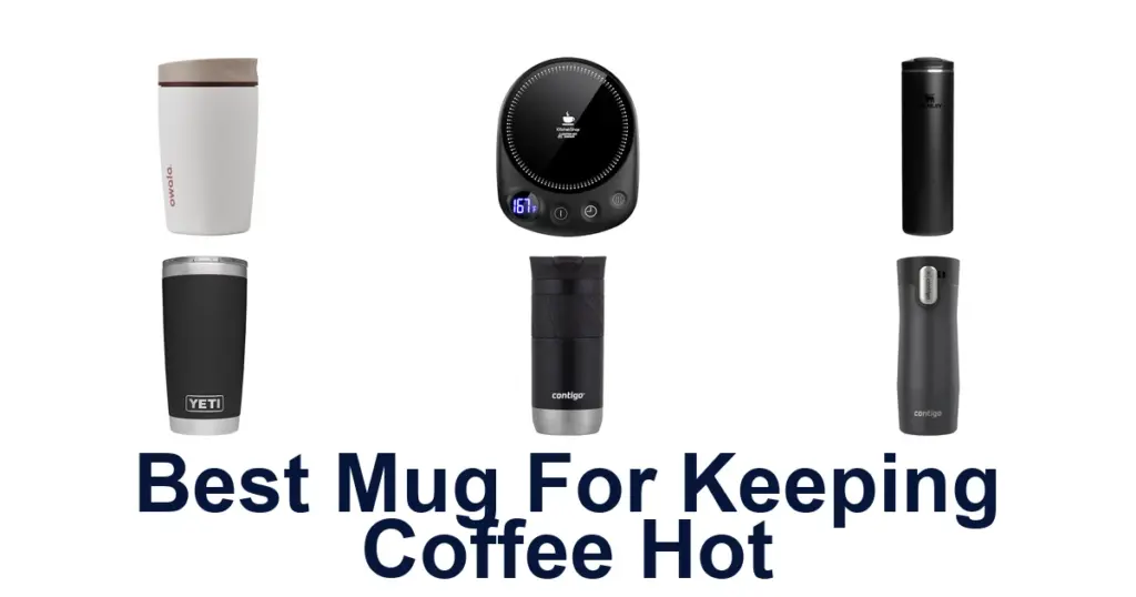 Best Mugs for Coffee That Stays Hot best mug for keeping coffee hot