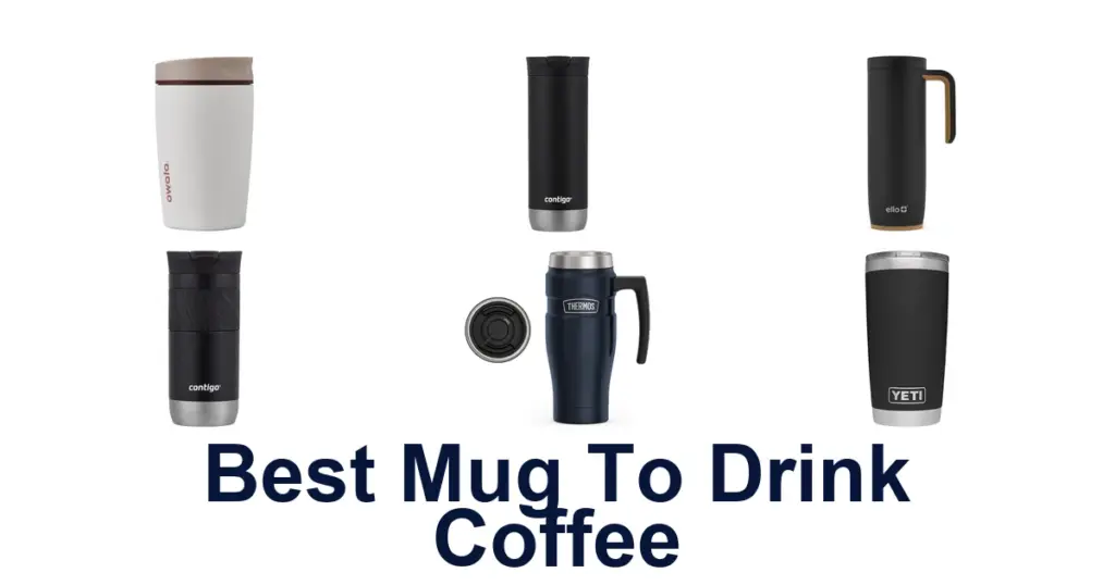 10 Best Mugs To Drink Coffee From best mug to drink coffee