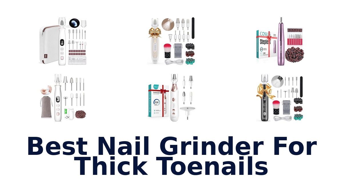 best nail grinder for thick toenails