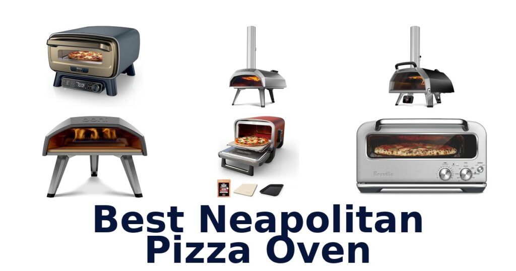 Best Neapolitan Pizza Ovens: Top 10 Picks best neapolitan pizza oven