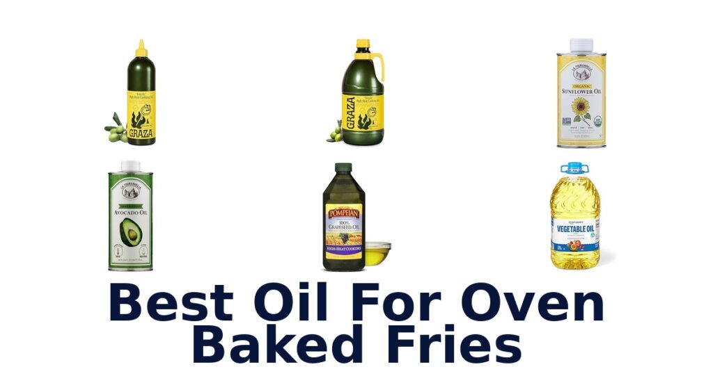 Best Oil for Oven Baked Fries: Top 10 Picks best oil for oven baked fries