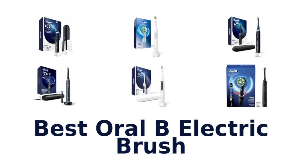 Best Oral-B Electric Brushes: Top 10 Picks best oral b electric brush