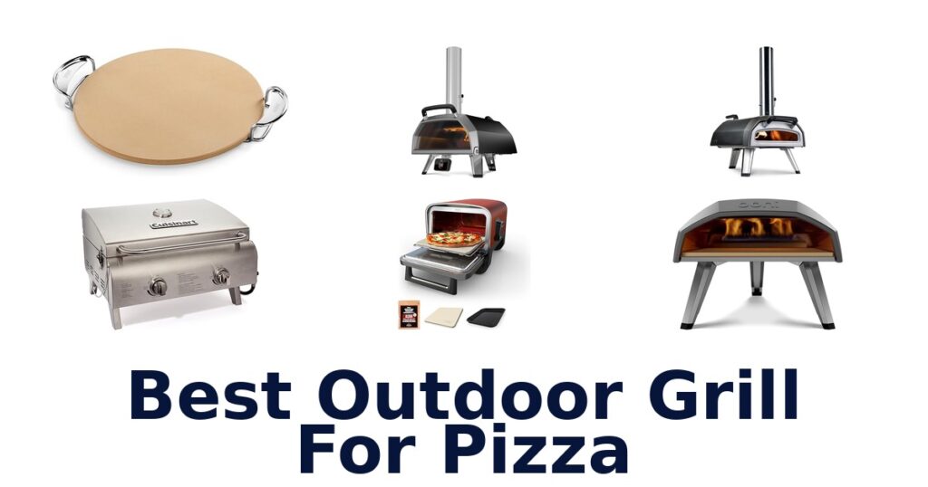 Best Outdoor Grill for Pizza: Top 10 Picks! best outdoor grill for pizza