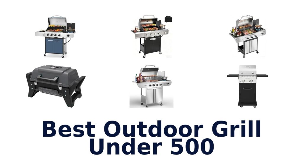 Best Outdoor Grills Under $500: Top 10 Picks best outdoor grill under 500