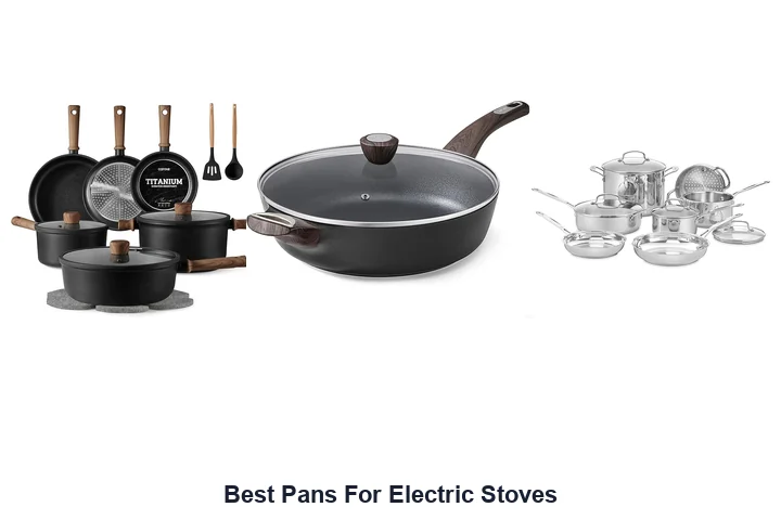Best Pans For Electric Stoves: Top 10 Picks Best Pans For Electric Stoves