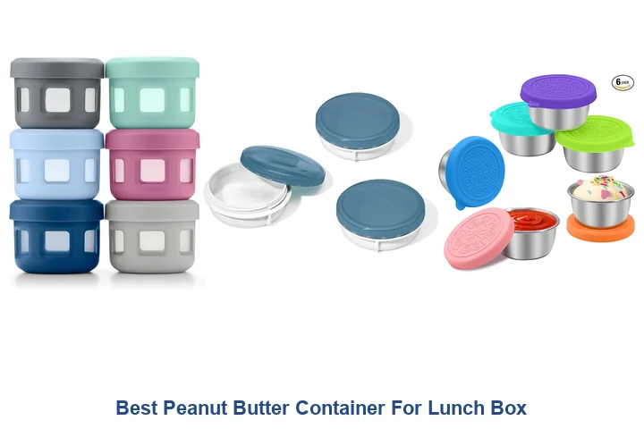 Best Peanut Butter Container: Top Picks Best Peanut Butter Container For Lunch Box