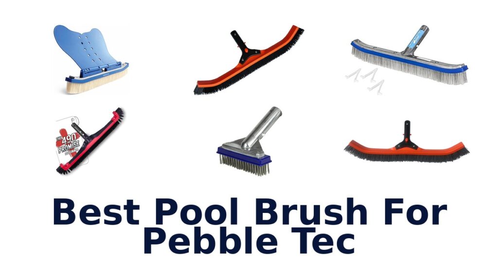 Best Pool Brushes For Pebble Tec: Top 10 Picks best pool brush for pebble tec